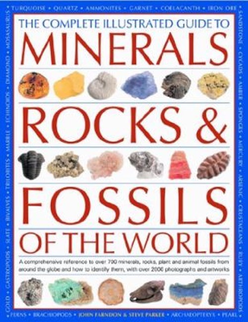 The Complete Illustrated Guide to Minerals, Rocks and Fossils of