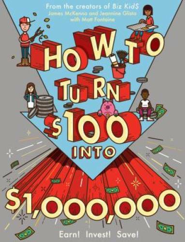 How to Turn $100 into $1,000,000: Earn! Save! Invest! – Paperback – VERY GOOD