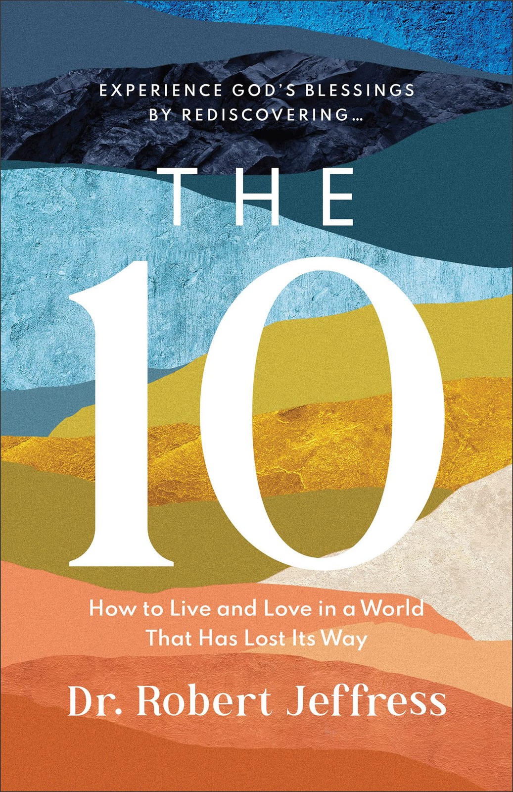 The 10: How to Live and Love in a World That Has Lost Its Way (Experience Go…