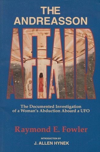 The Andreasson Affair: The Documented Investigation of a Woman’s Abduction A…