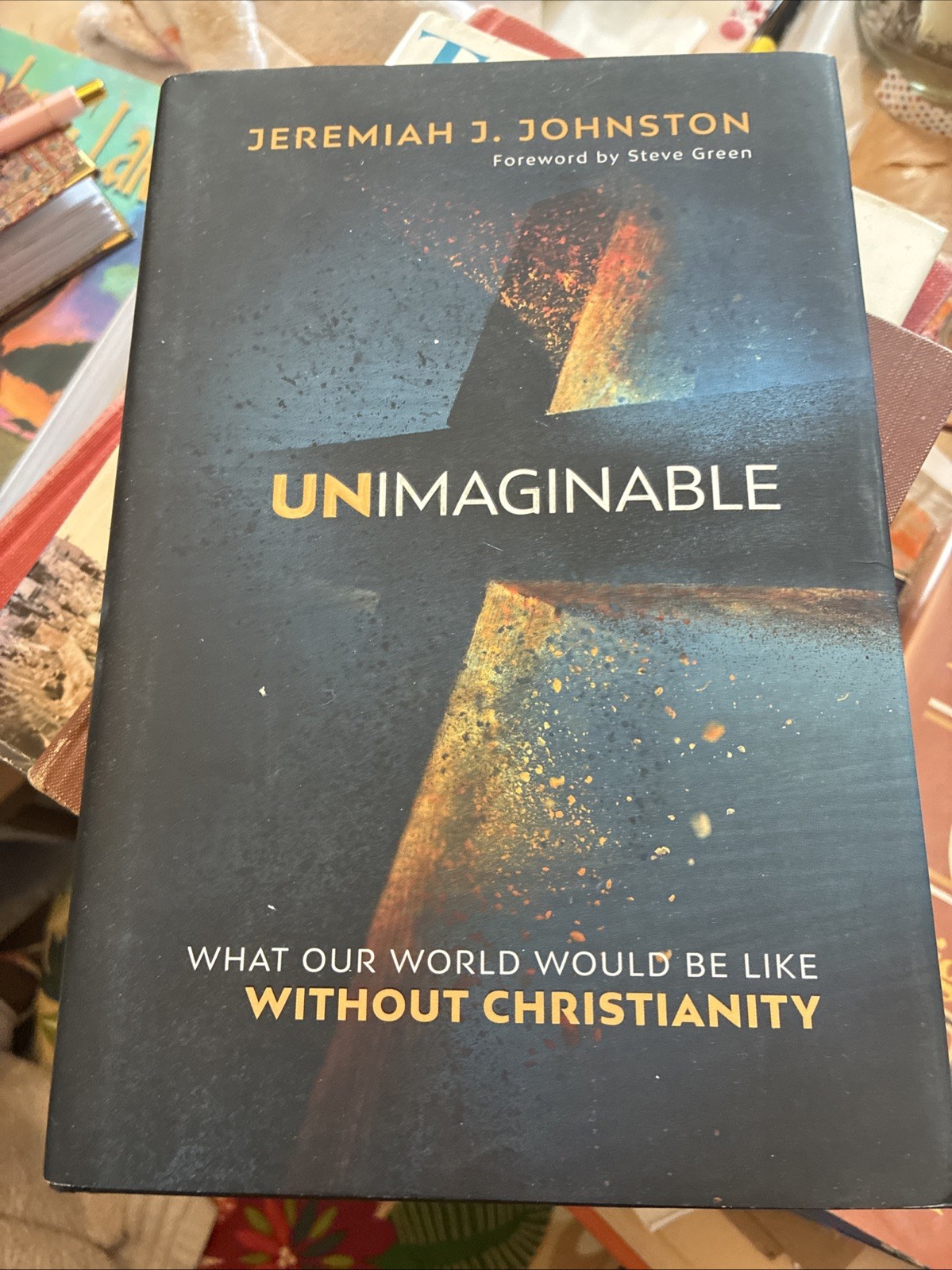 Unimaginable : What Our World Would Be Like Without Christianity by Jeremiah J.
